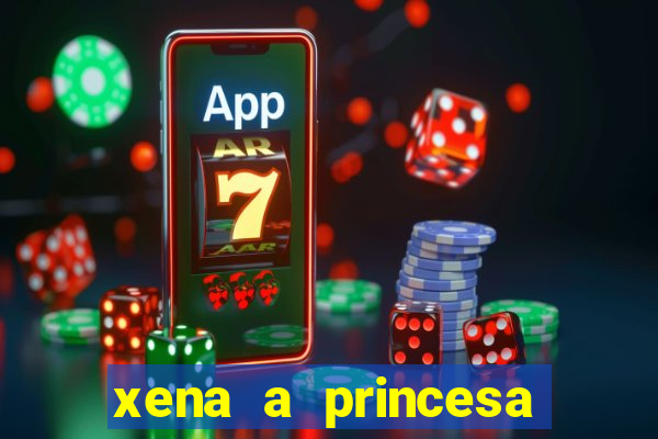 xena a princesa guerreira online